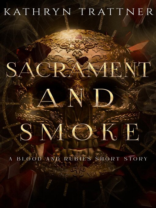 Title details for Sacrament and Smoke by Kathryn Trattner - Available